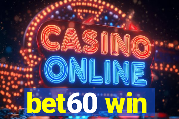 bet60 win
